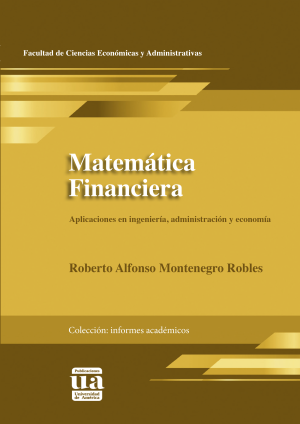 Matemática financiera: aplicaiones en ingeniería, administración y economía